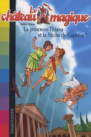 La princesse Titiana et la flèche d'or de Cupidon