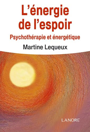 L'énergie de l'espoir - Psychothérapie et énergétique