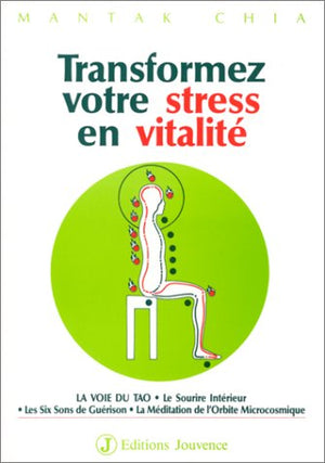 Transformez votre stress en vitalité