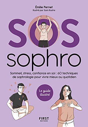 SOS Sophrologie - Sommeil, stress, confiance en soi : 60 techniques de sophrologie pour vivre mieux au quotidien