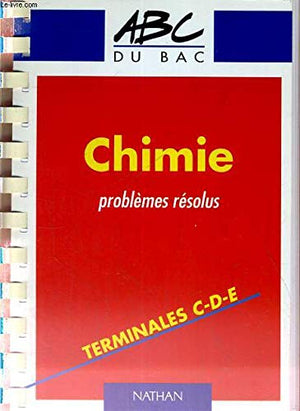 Problèmes résolus de chimie, terminales C, D, E: Programme 1989