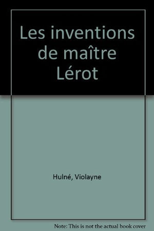 Les inventions de maître Lérot