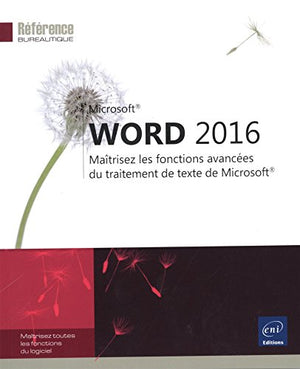 Word 2016 - Maîtrisez les fonctions avancées du traitement de texte de Microsoft®