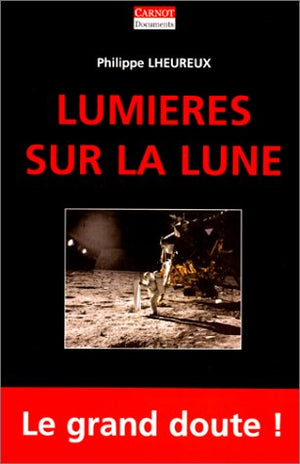 Lumières sur la Lune : La NASA a t-elle menti ?