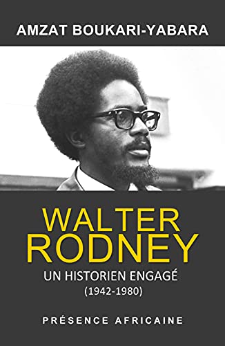 Walter Rodney, un historien engagé (1942-1980)