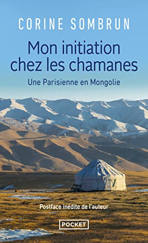 Mon initiation chez les chamanes: Une parisienne en Mongolie