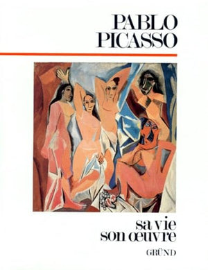 Pablo Picasso. Sa Vie, Son Oeuvre