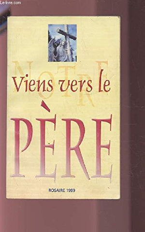 Viens vers le père rosaire 1999