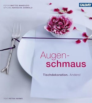 Augenschmaus: Tischdekoration. Anders!