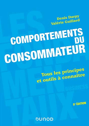 Comportements du consommateur - 5e éd. - Tous les principes et outils à connaître: Tous les principes et outils à connaître