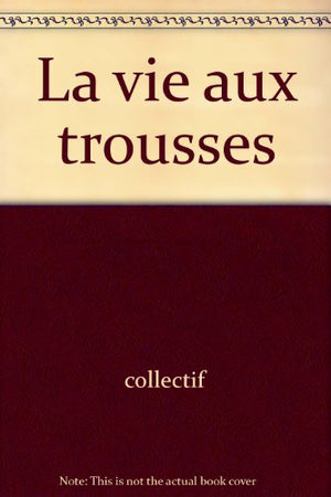 Vie aux trousses