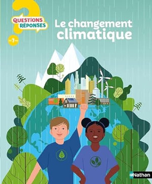 Le changement climatique - Questions/Réponses - Pour comprendre les défis du changement climatique dès 7 ans