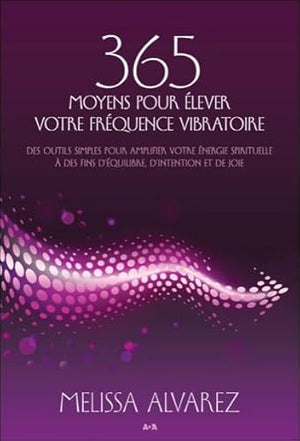 365 moyens pour élever votre fréquence vibratoire