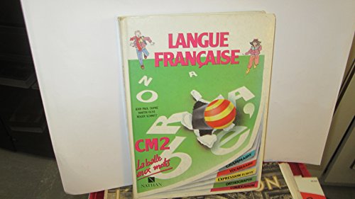 LANGUE FRANCAISE CM2. Grammaire, Vocabulaire, Expression écrite, Orthographe, Conjugaison