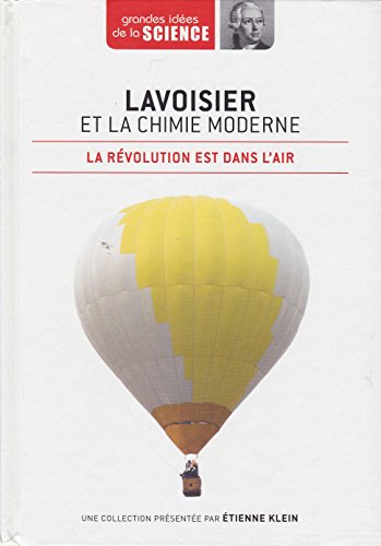 Lavoisier et la chimie moderne. La révolution est dans l'air - Grandes idées de la Science n° 11