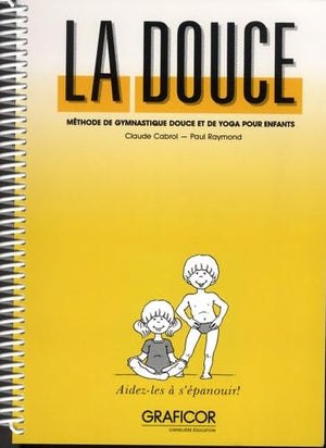 La douce: Méthode de gymnastique douce et de yoga pour enfants