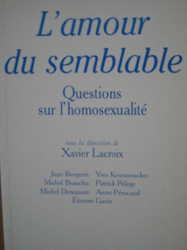L'Amour Du Semblable. Questions Sur L'Homosexualite