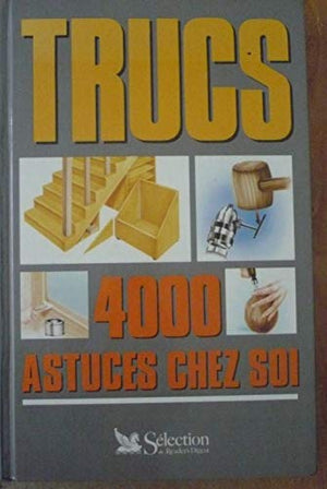 Trucs : 4000 astuces chez soi