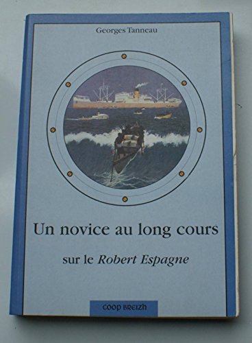 Un novice au long cours - sur le "Robert Espagne"