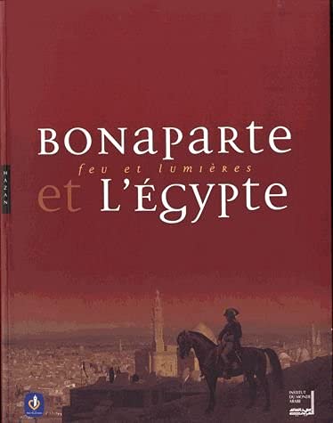 Bonaparte et l'Egypte: Feu et lumières