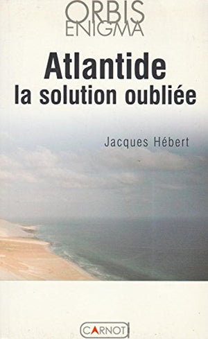 L'Atlantide la solution oubliée