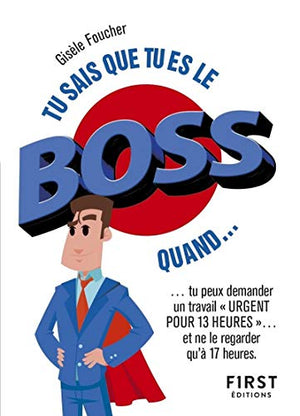 Tu sais que tu es le boss quand...