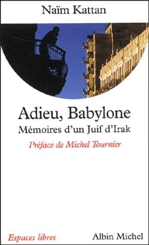 Adieu, Babylone. Memoires D'Un Juif D'Irak