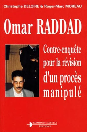 Omar Raddad: Contre-enquête pour la révision d'un procès manipulé