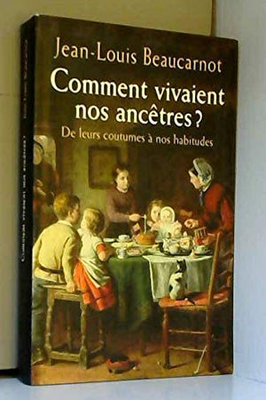 Comment vivaient nos ancêtres ?