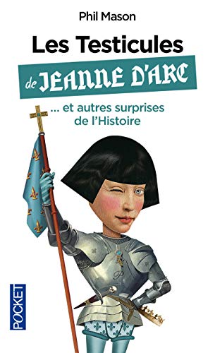 Les testicules de Jeanne d'Arc et autres surprises de l'Histoire