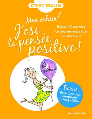 Mon cahier j'ose la pensée positive, c'est malin