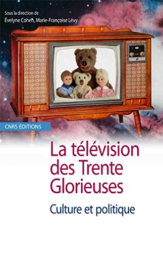 La Télévision des Trente Glorieuses. Culture et politique