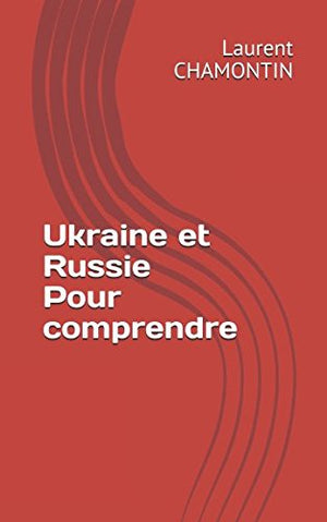 Ukraine et Russie : pour comprendre