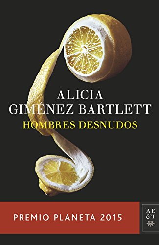 Hombres desnudos (Premio Planeta 2015) (Autores Españoles e Iberoamericanos)