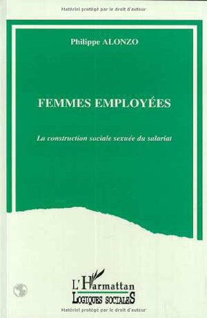 Femmes employées: La construction sociale sexuée du salariat