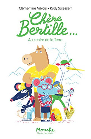 Chère Bertille...: Au centre de la Terre