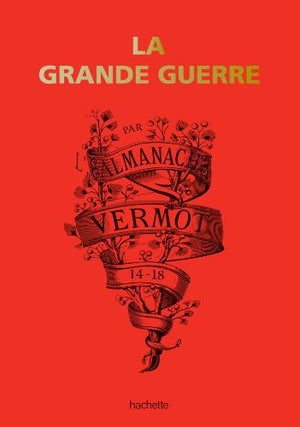 La grande guerre par l'almanach Vermot 14-18