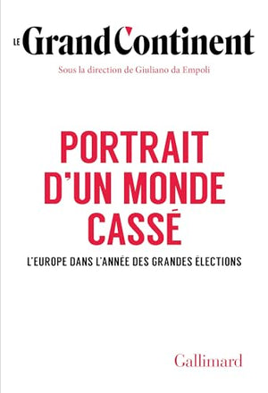 Portrait d'un monde cassé: L'Europe dans l'année des grandes élections