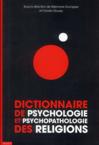 Dictionnaire de psychologie et de psychopathologie des religions