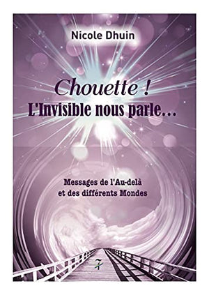 Chouette ! L'invisible nous parle...