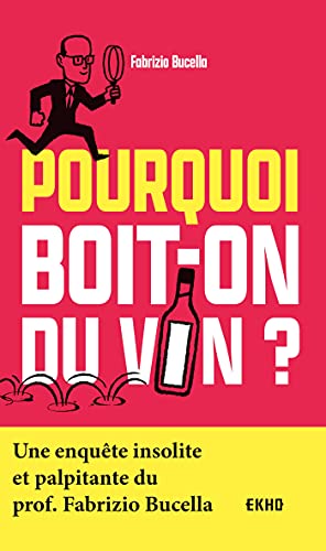 Pourquoi boit-on du vin ?