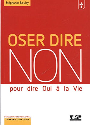 Oser dire non pour dire Oui à la Vie