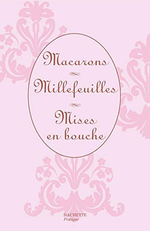 Macarons ; Millefeuilles ; Mises en bouche