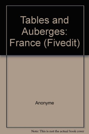 Tables et auberges de France: Sélection 2005