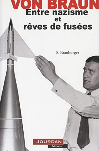 Wernher Von Braun - Entre nazisme et rêves de fusées