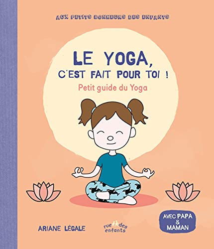 Le Yoga, c'est fait pour toi !: Petit guide du Yoga