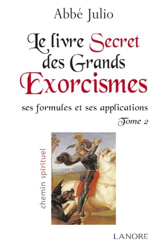 Le livre secret des grands exorcismes Tome 2 - Ses formules et ses explications