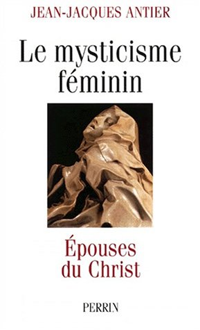 Enquête sur le mysticisme féminin - Epouses du Christ