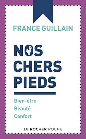 Nos chers pieds: Bien-être, beauté, confort