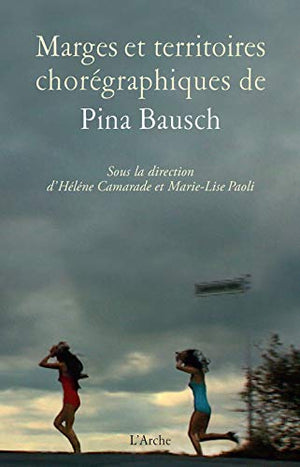 Marges et territoires chorégraphiques de Pina Bausch